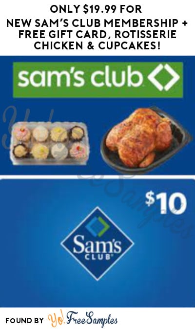 Only $19.99 for New Sam’s Club Membership + FREE Gift Card, Rotisserie Chicken & Cupcakes!
