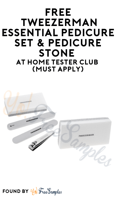 FREE Tweezerman Essential Pedicure Set & Pedicure Stone At Home Tester Club (Must Apply)