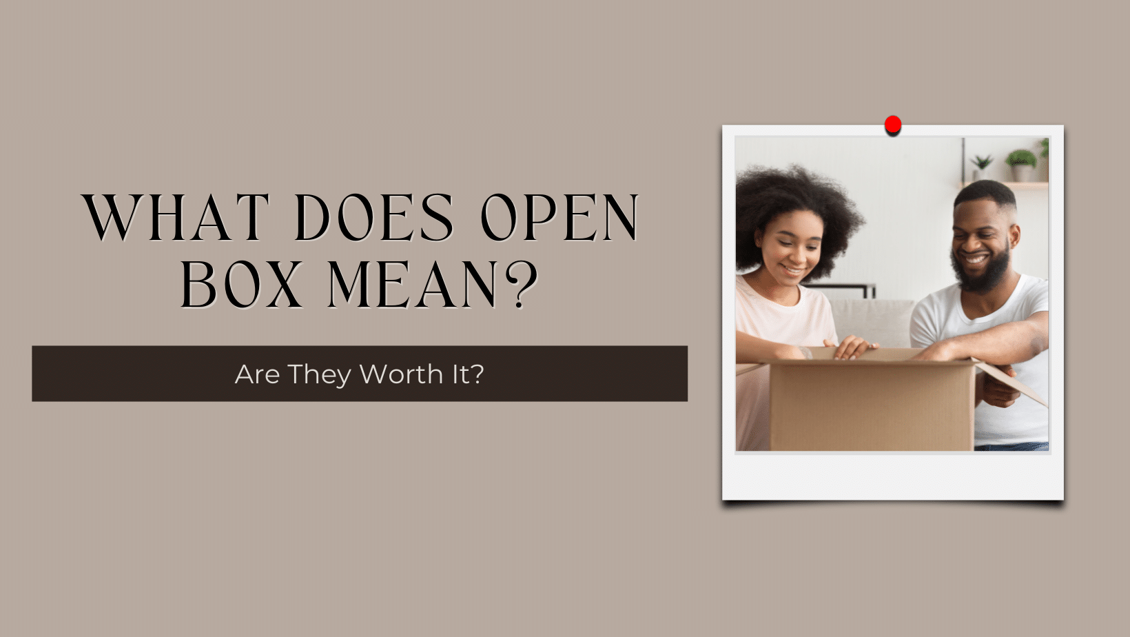 The Ultimate Guide to Open-Box Deals!