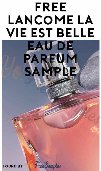FREE Lancome La Vie Est Belle Eau De Parfum Sample