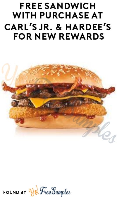 FREE Sandwich at Carl’s Jr. & Hardee’s with Purchase for New Rewards