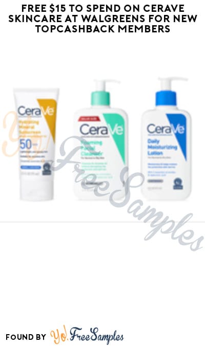 FREE $15 To Spend on CeraVe Skincare at Walgreens For New TopCashback Members