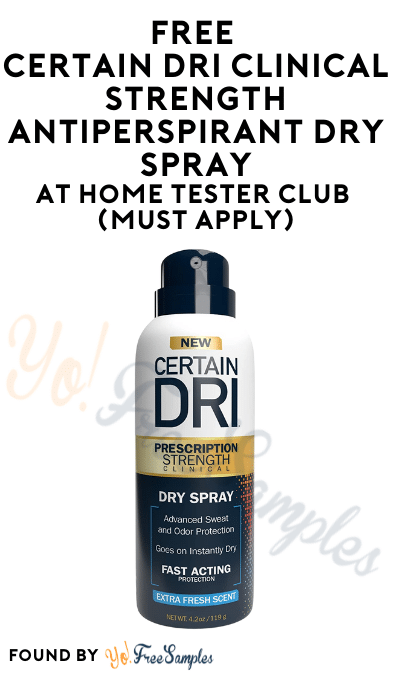 FREE Certain Dri Clinical Strength Antiperspirant Dry Spray At Home Tester Club (Must Apply)