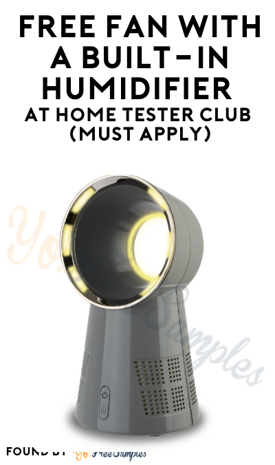 FREE Fan with a Built-in Humidifier At Home Tester Club (Must Apply)