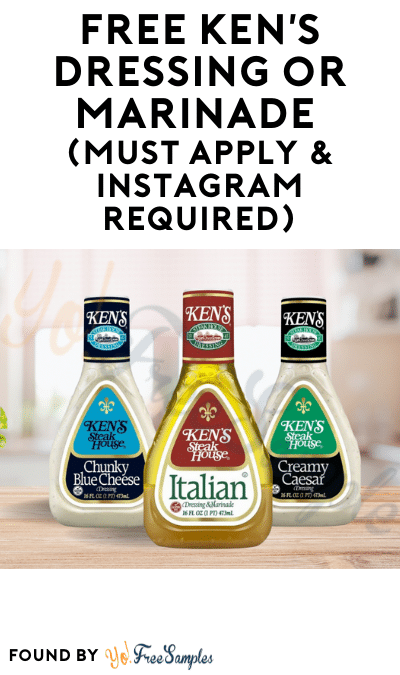 FREE Ken’s Dressing or Marinade (Must Apply & Instagram Required)
