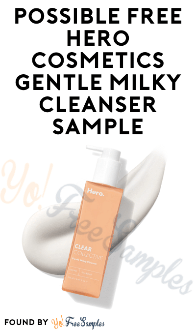 Possible FREE Hero Cosmetics Gentle Milky Cleanser Sample