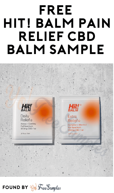 FREE Hit! Balm Pain Relief CBD Balm Sample [Verified Received By Mail]