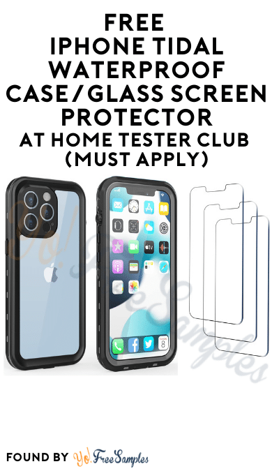 FREE Iphone Tidal Waterproof Case/Glass Screen Protector At Home Tester Club (Must Apply)