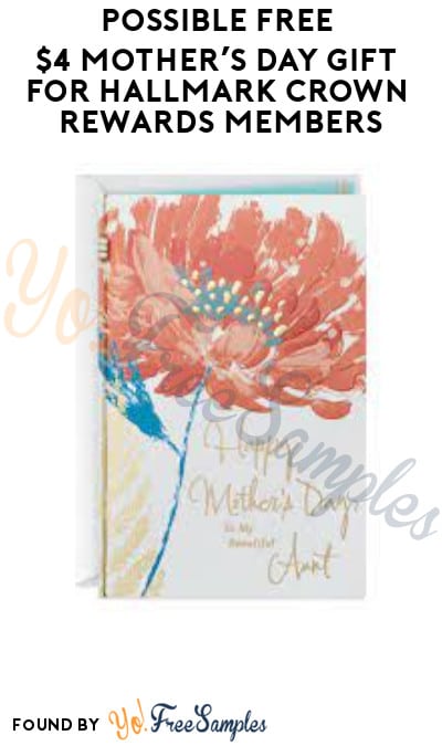 Possible FREE $4 Mother’s Day Gift for Hallmark Crown Rewards Members (Select Accounts)
