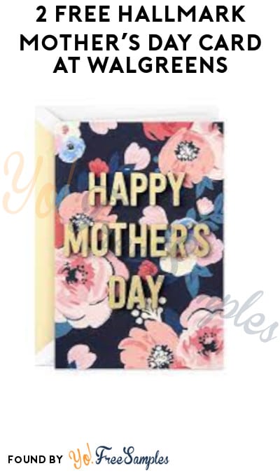2 FREE Hallmark Mother’s Day Card at Walgreens (Online Only + Coupon Required)