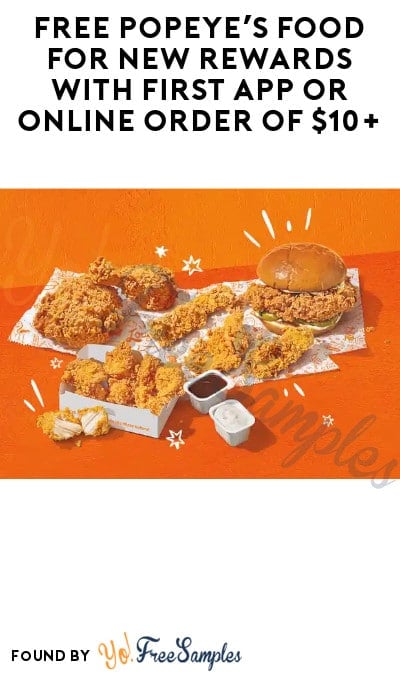 FREE Popeye’s Food For New Rewards with First App or Online Order of $10+ (Rewards Required)