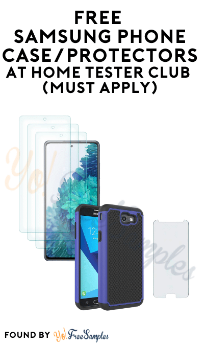 FREE Samsung Phone Case/Protectors At Home Tester Club (Must Apply)