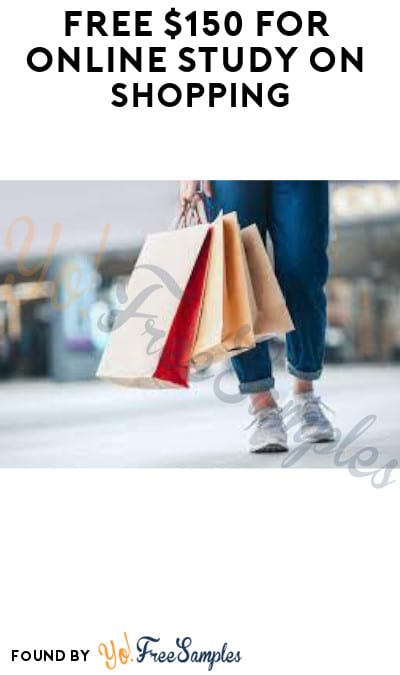 FREE $150 in Online Study on Shopping Habits (Email Required + Must Apply)