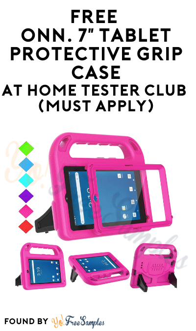 FREE Onn. 7″ Tablet Protective Grip Case At Home Tester Club (Must Apply)
