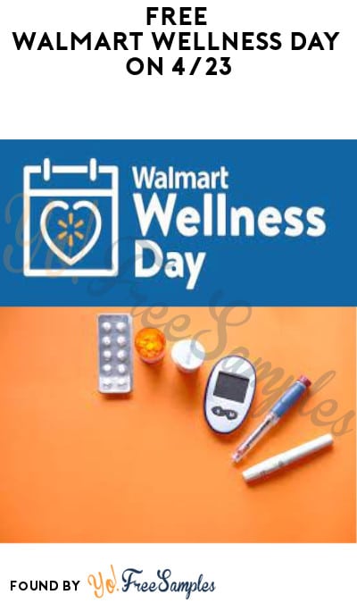 FREE Walmart Wellness Day on 4/23 