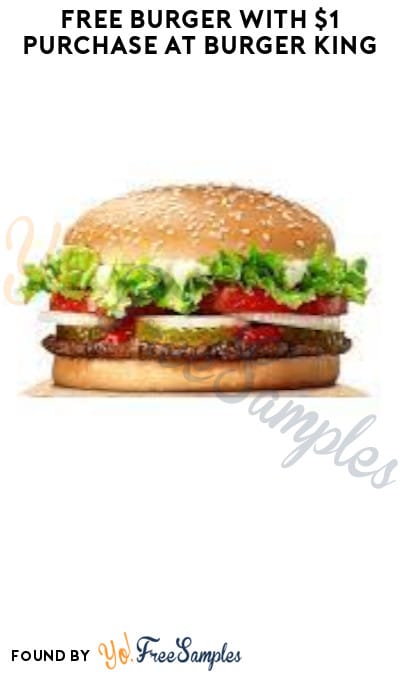 FREE Burger with $1 Purchase at Burger King