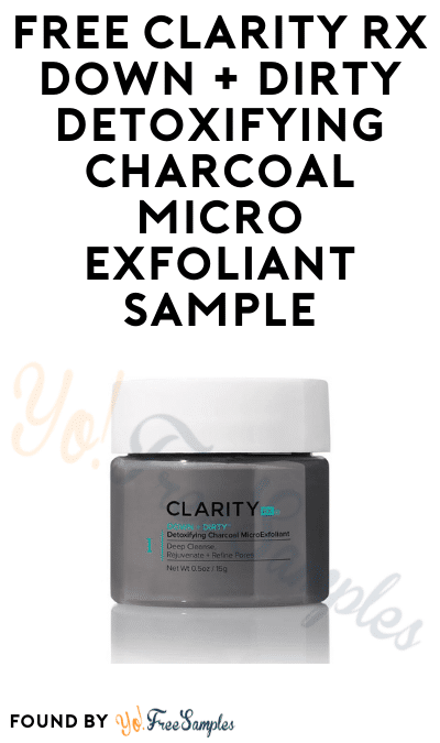FREE ClarityRx Down + Dirty Detoxifying Charcoal Micro Exfoliant Sample