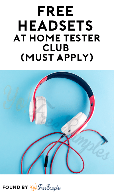 FREE Headsets At Home Tester Club (Must Apply)
