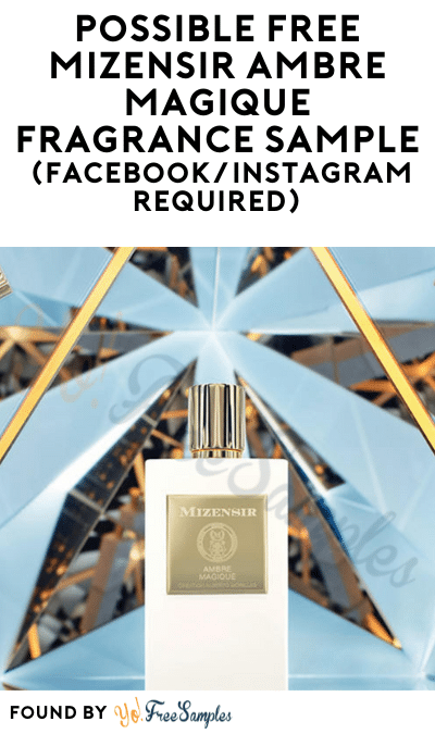 Possible FREE Mizensir Ambre Magique Fragrance Sample (Facebook/Instagram Required)