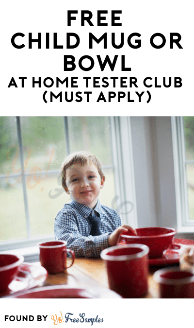 FREE Child Mug or Bowl At Home Tester Club (Must Apply)