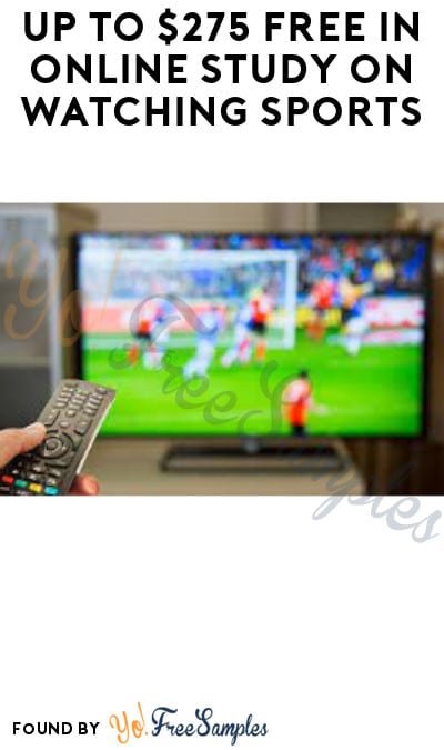 Up to $275 FREE in Online Study on Watching Sports (Must Apply)