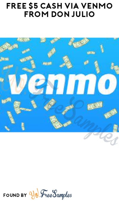 FREE $5 Cash via Venmo from Don Julio (Ages 21 & Older Only)