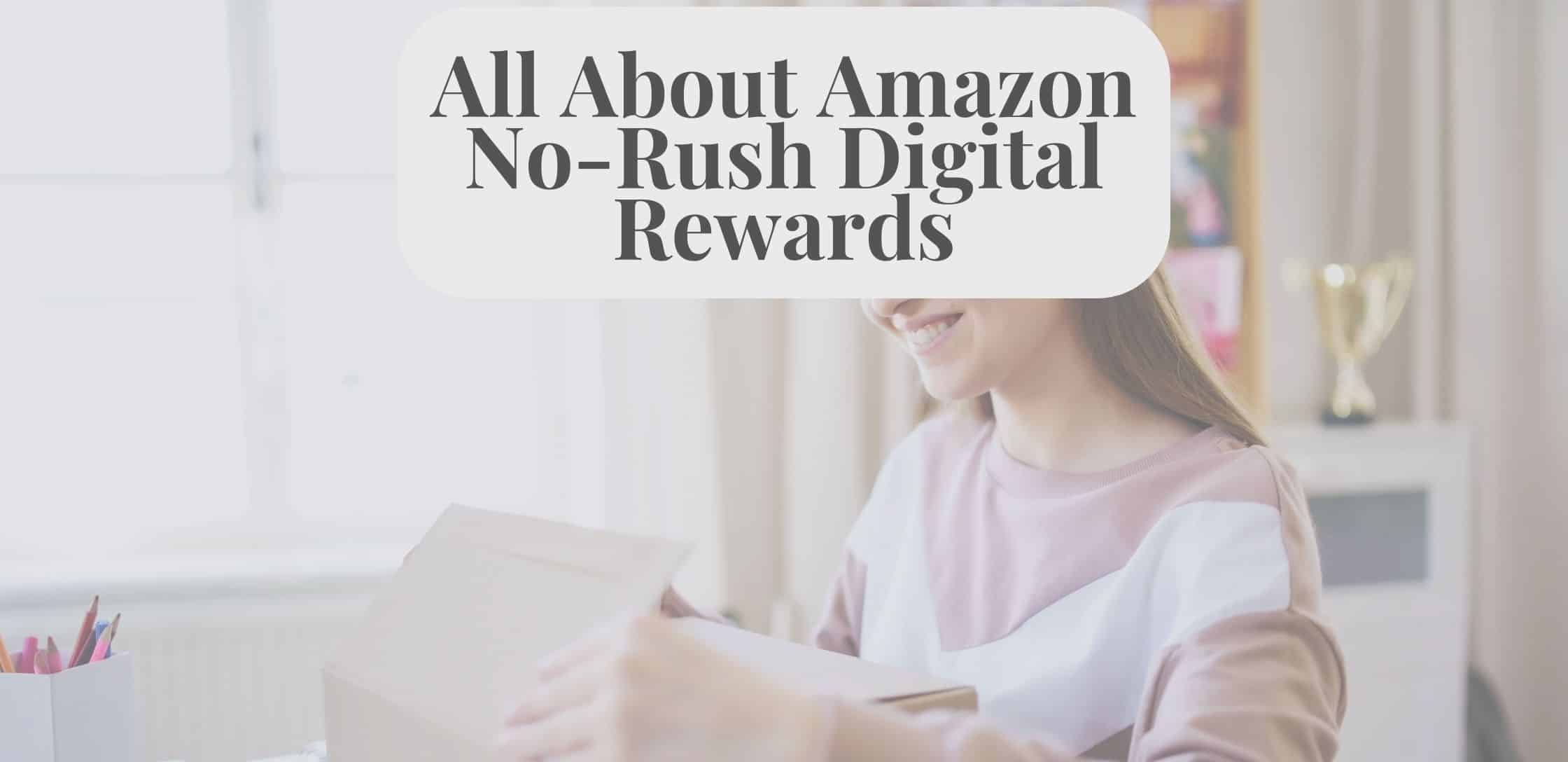 All About  No-Rush Digital Rewards