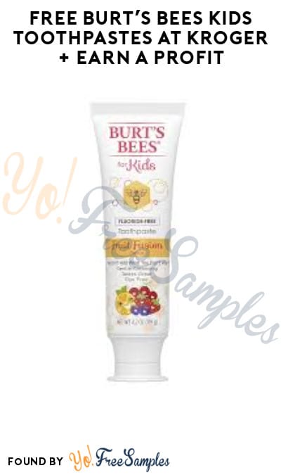 FREE Burt’s Bees Kids Toothpastes at Kroger + Earn A Profit (Account/Coupon & Ibotta Required)