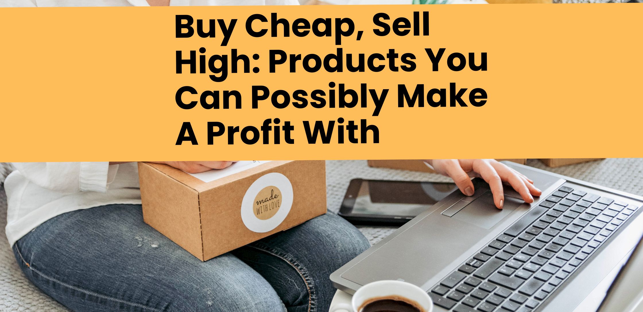 Money Making Idea #15- Buy & Sell Overstock Items for a Profit