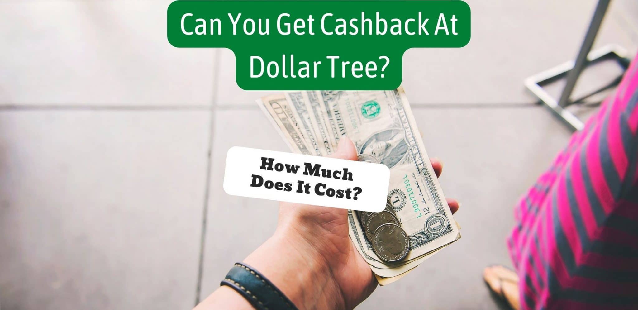 Can You Get Cashback At Dollar Tree? How Much Does It Cost?