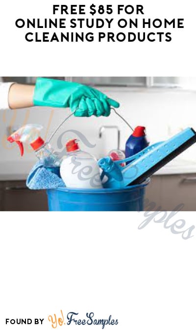 FREE $85 for Online Study on Home Cleaning Products (Must Apply)