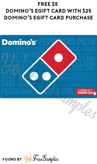 FREE $5 Domino’s eGift Card with $25 Domino’s eGift Card Purchase