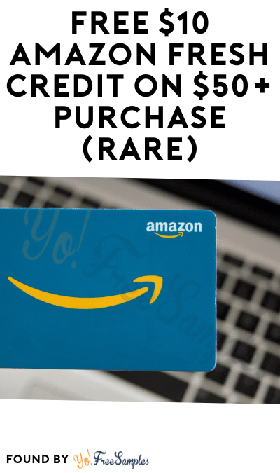 FREE $10 Amazon Fresh Credit On $50+ Purchase (Rare)