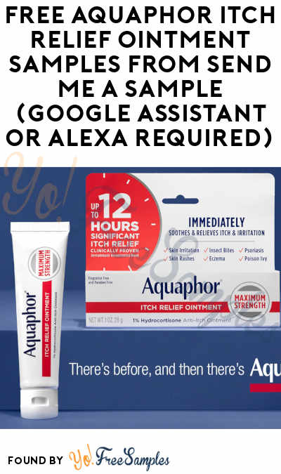 FREE Aquaphor Itch Relief Ointment Samples from Send Me A Sample (Google Assistant or Alexa Required)