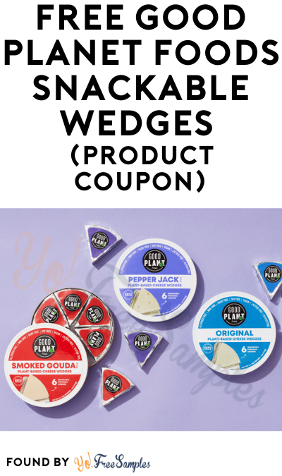 FREE GOOD PLANeT Foods Snackable Wedges (Product Coupon)
