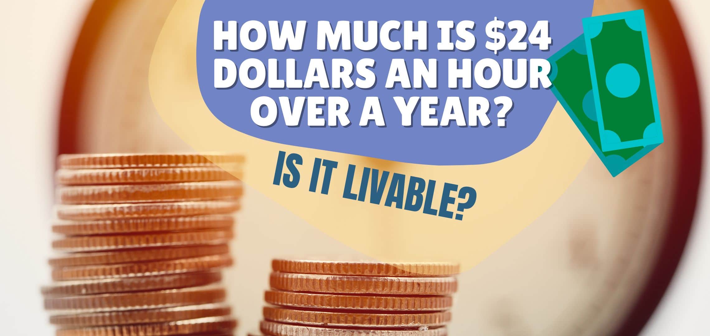 How Much Is $24 Dollars An Hour Over A Year? Is It Livable?