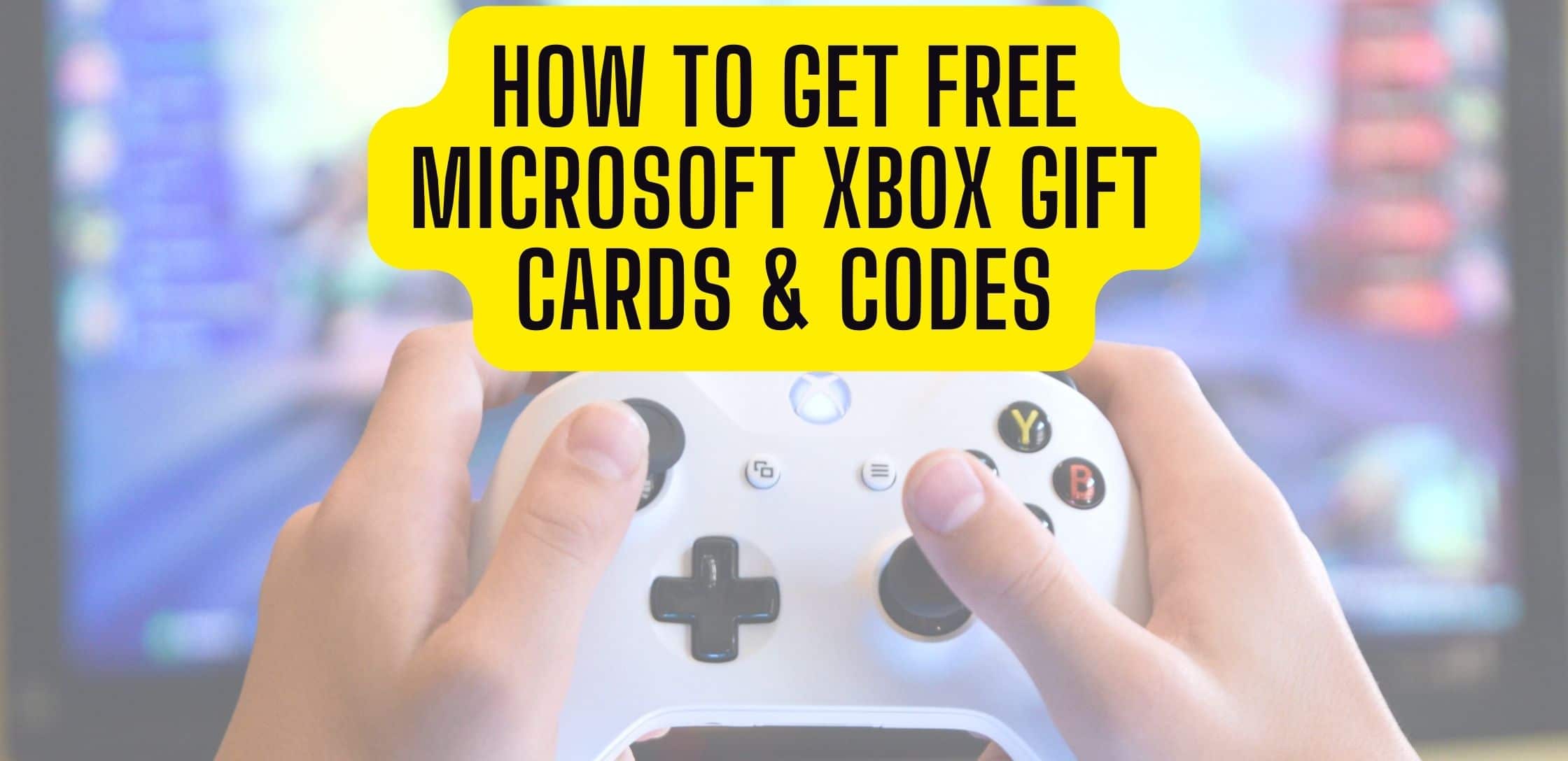 How To Get Free Microsoft Xbox Gift Cards & Codes