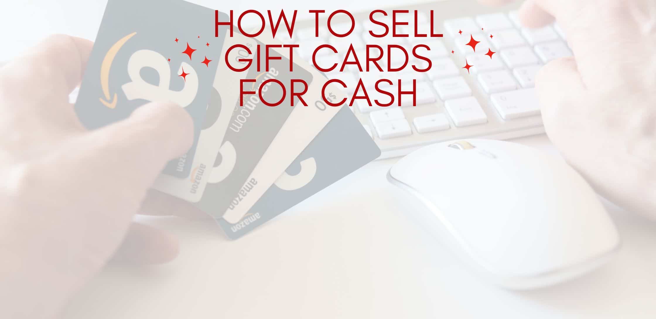  How To Sell Gift Cards For Cash 