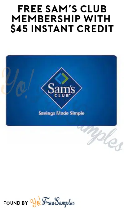 FREE Sam’s Club Membership with $45 Instant Credit (New Members Only)