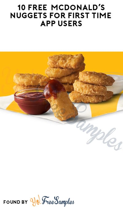 10 FREE McDonald’s McNuggets for First Time App Users