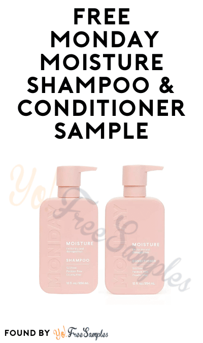 FREE Monday Moisture Shampoo & Conditioner Sample (Must Apply)