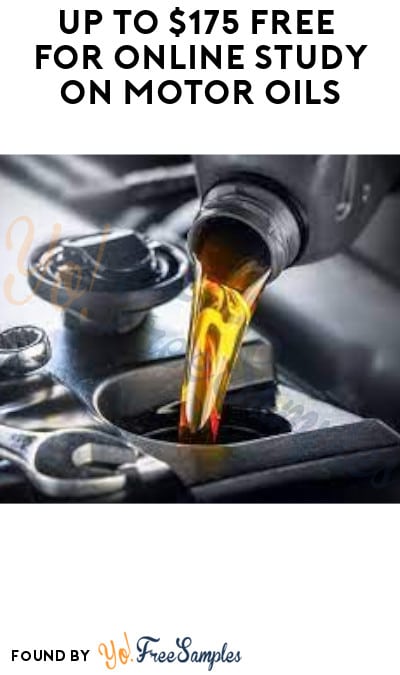 Up to $175 FREE for Online Study on Motor Oils (Must Apply)