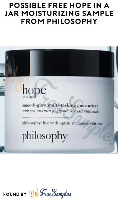 Possible FREE Hope In A Jar Moisturizing Sample from Philosophy (Facebook/Instagram Required)