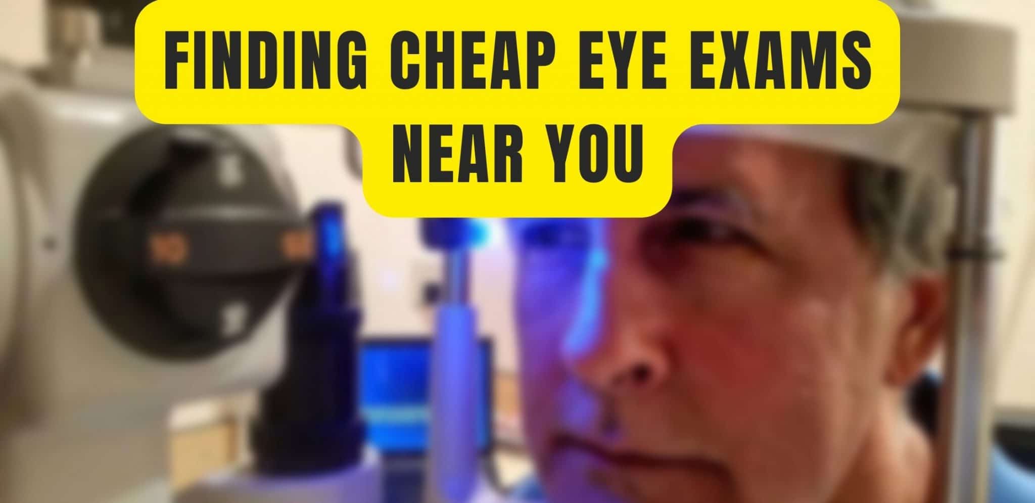 Places With Cheap Eye Exams And How To Find Them Near Me
