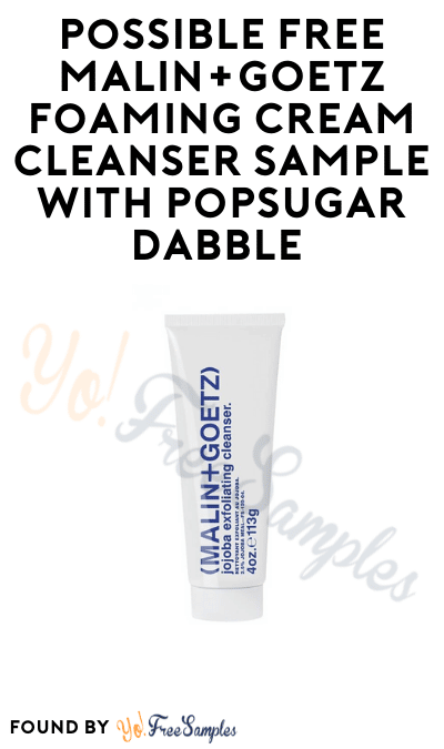 Possible FREE MALIN+GOETZ Foaming Cream Cleanser Sample with Popsugar Dabble (Select Accounts Only)