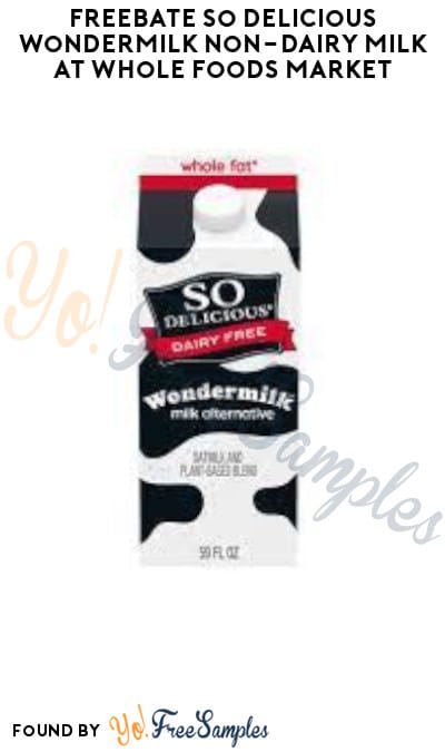 Ends Today: FREEBATE So Delicious Wondermilk Non-Dairy Milk at Whole Foods Market (Ibotta Required)