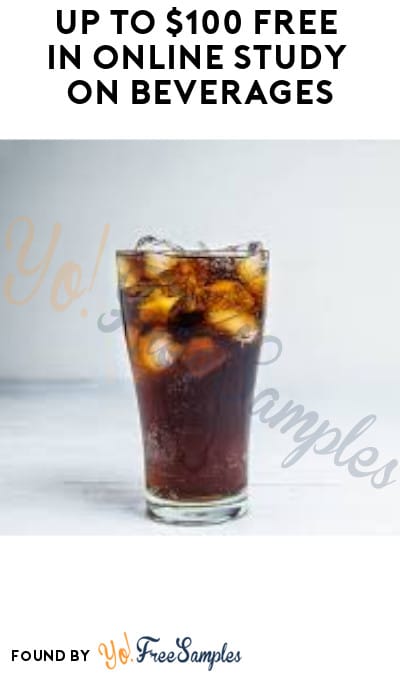 Up to $100 FREE in Online Study on Beverages (Must Apply)