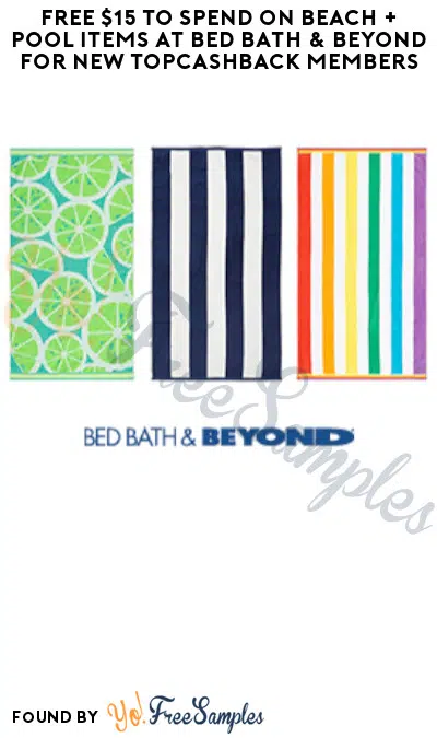 FREE $15 to Spend on Beach + Pool Items at Bed Bath & Beyond for New TopCashback Members