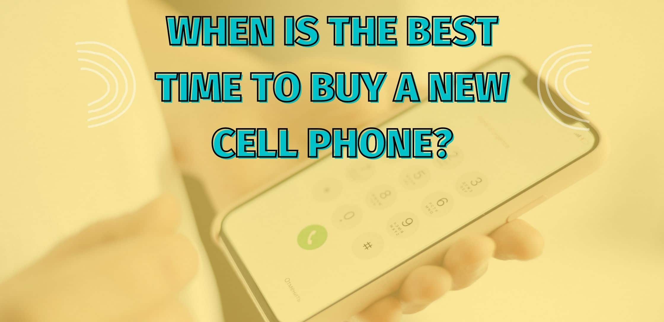 When Is The Best Time To Buy A New Cell Phone?