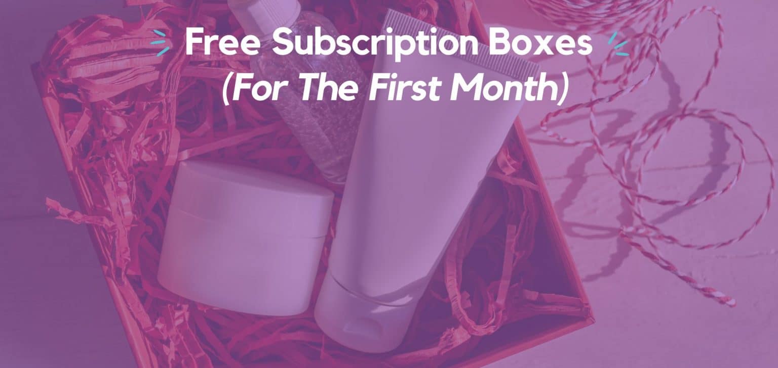 Free Subscription Boxes (For The First Month)